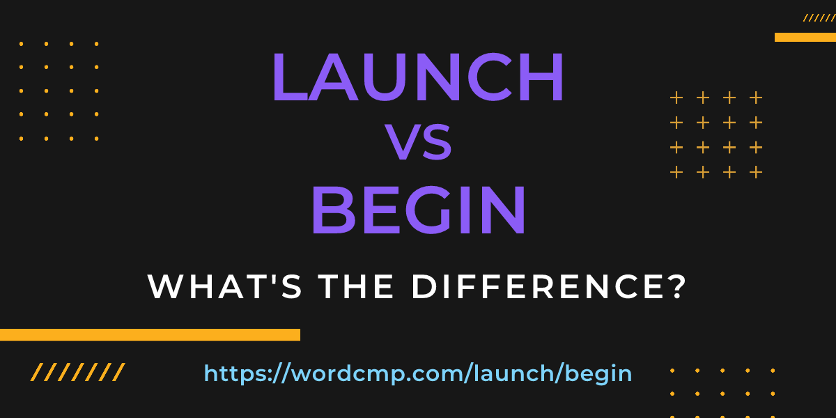 Difference between launch and begin