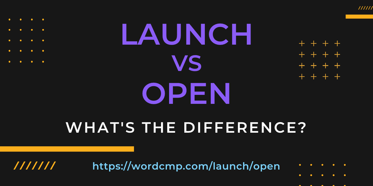 Difference between launch and open