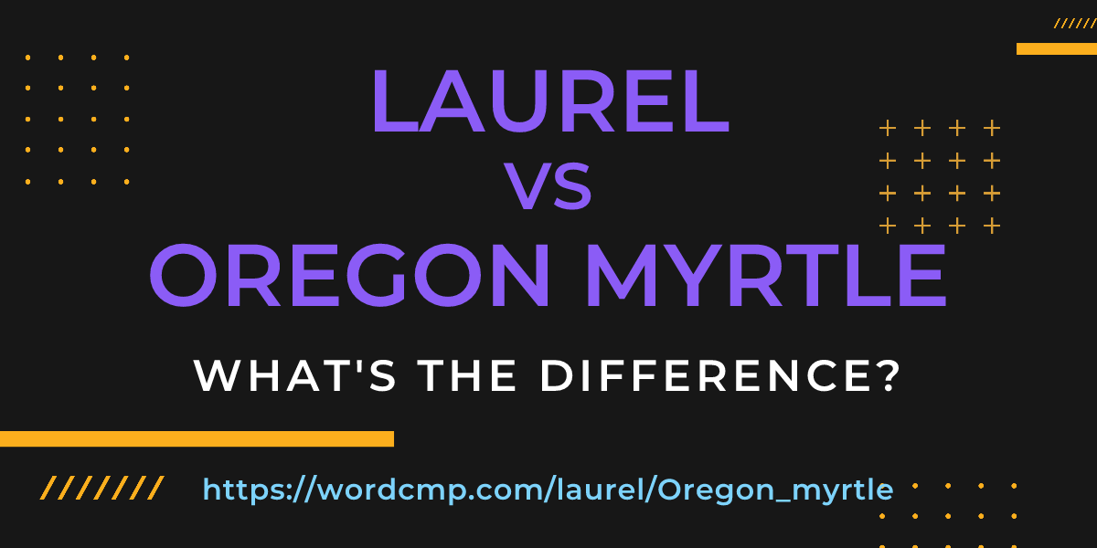 Difference between laurel and Oregon myrtle
