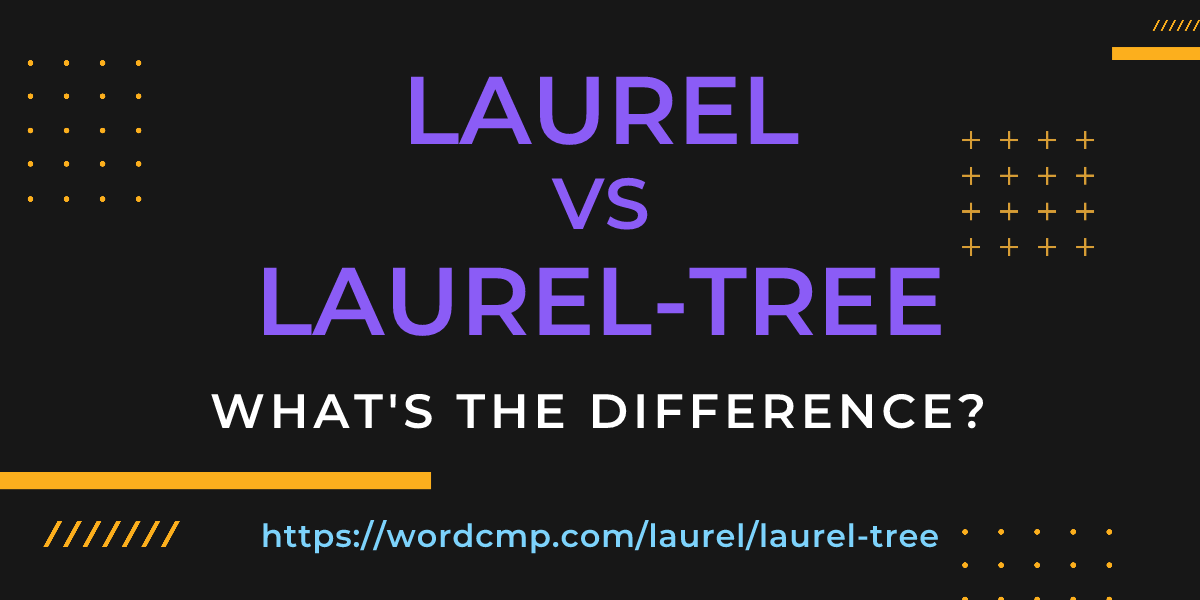Difference between laurel and laurel-tree