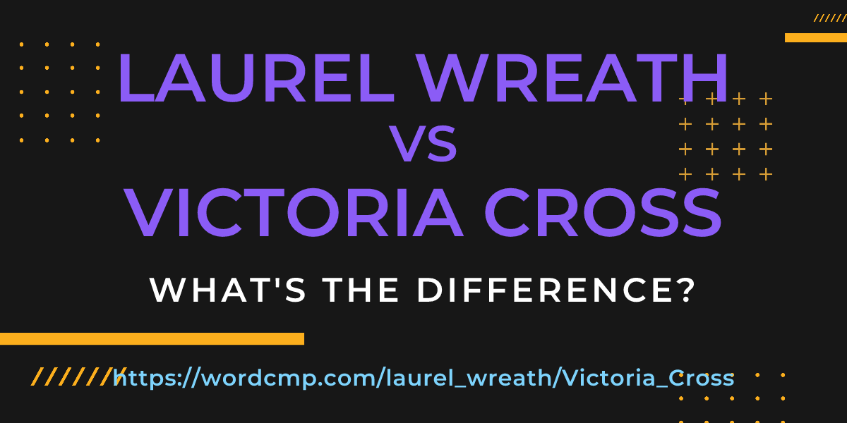Difference between laurel wreath and Victoria Cross