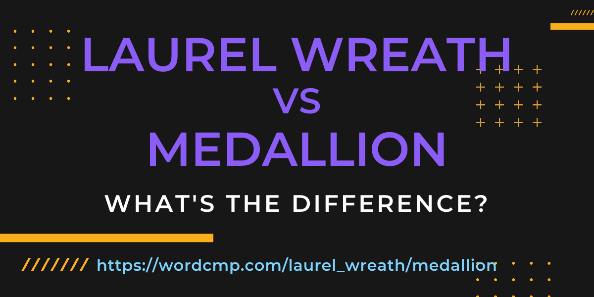Difference between laurel wreath and medallion