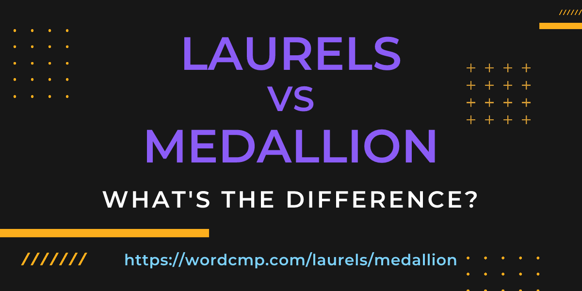 Difference between laurels and medallion