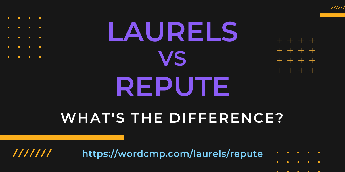 Difference between laurels and repute