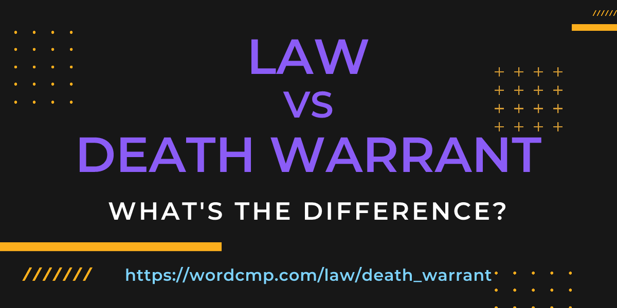 Difference between law and death warrant