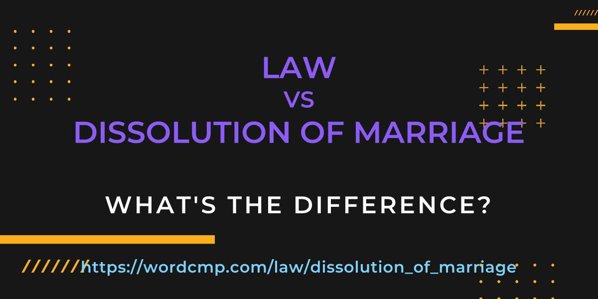 Difference between law and dissolution of marriage