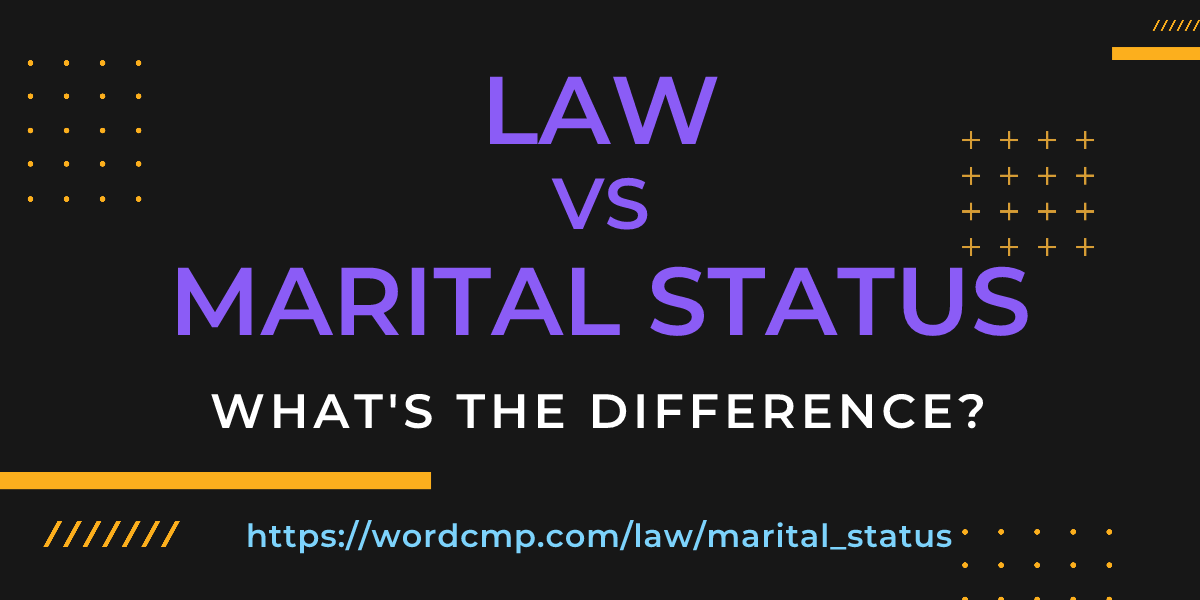 Difference between law and marital status