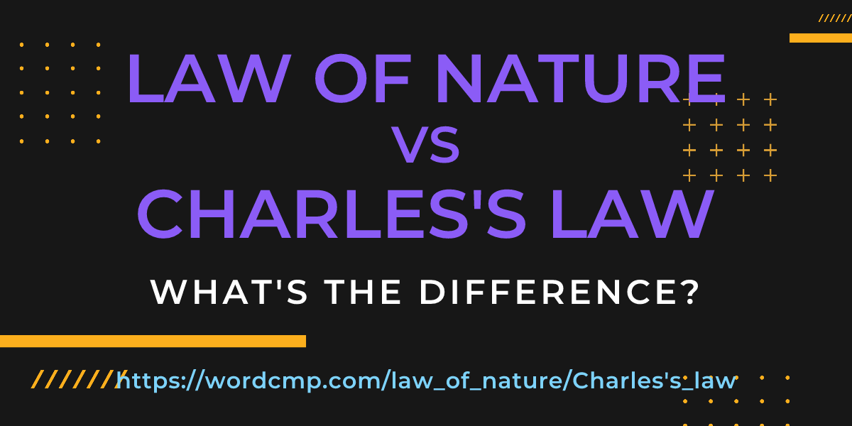 Difference between law of nature and Charles's law