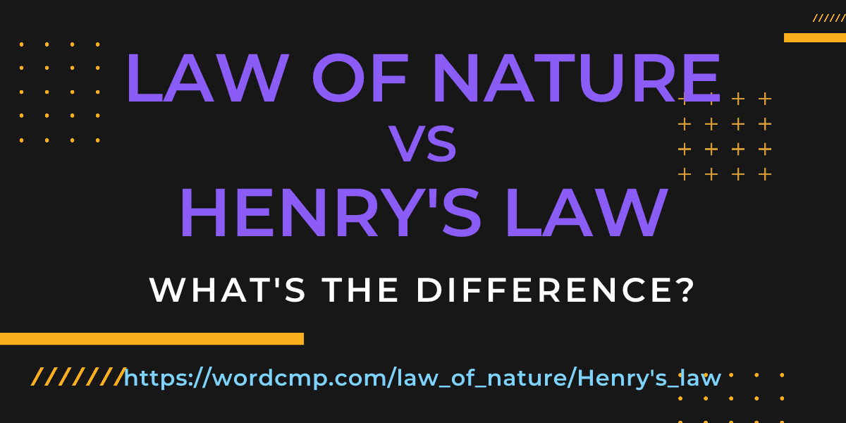 Difference between law of nature and Henry's law