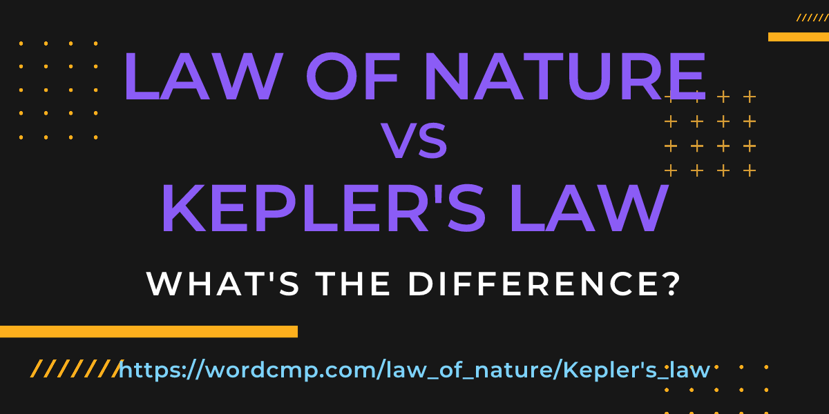 Difference between law of nature and Kepler's law