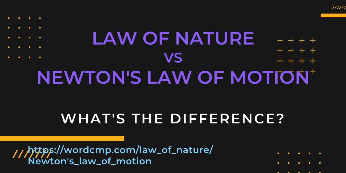 Difference between law of nature and Newton's law of motion