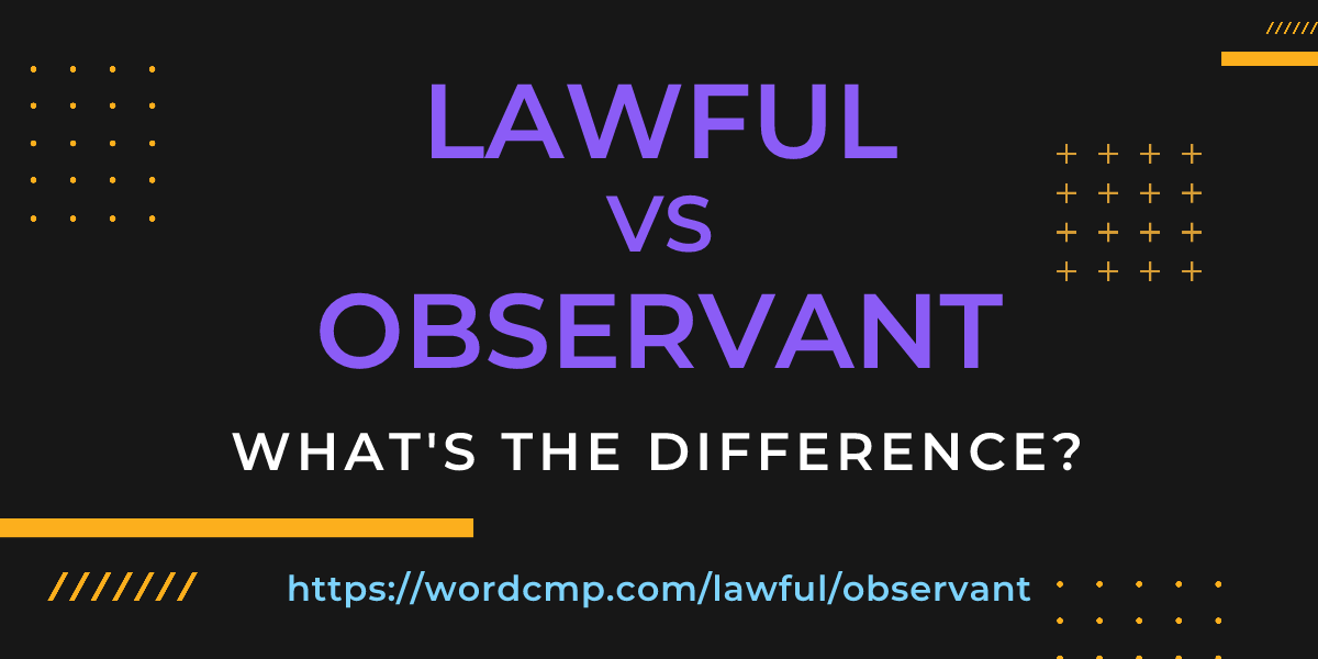 Difference between lawful and observant