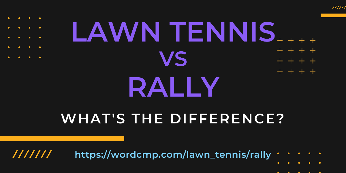 Difference between lawn tennis and rally