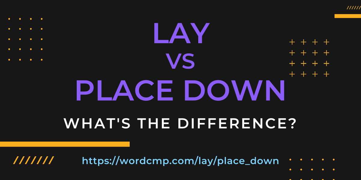 Difference between lay and place down