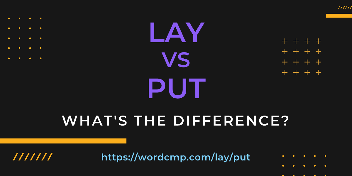 Difference between lay and put