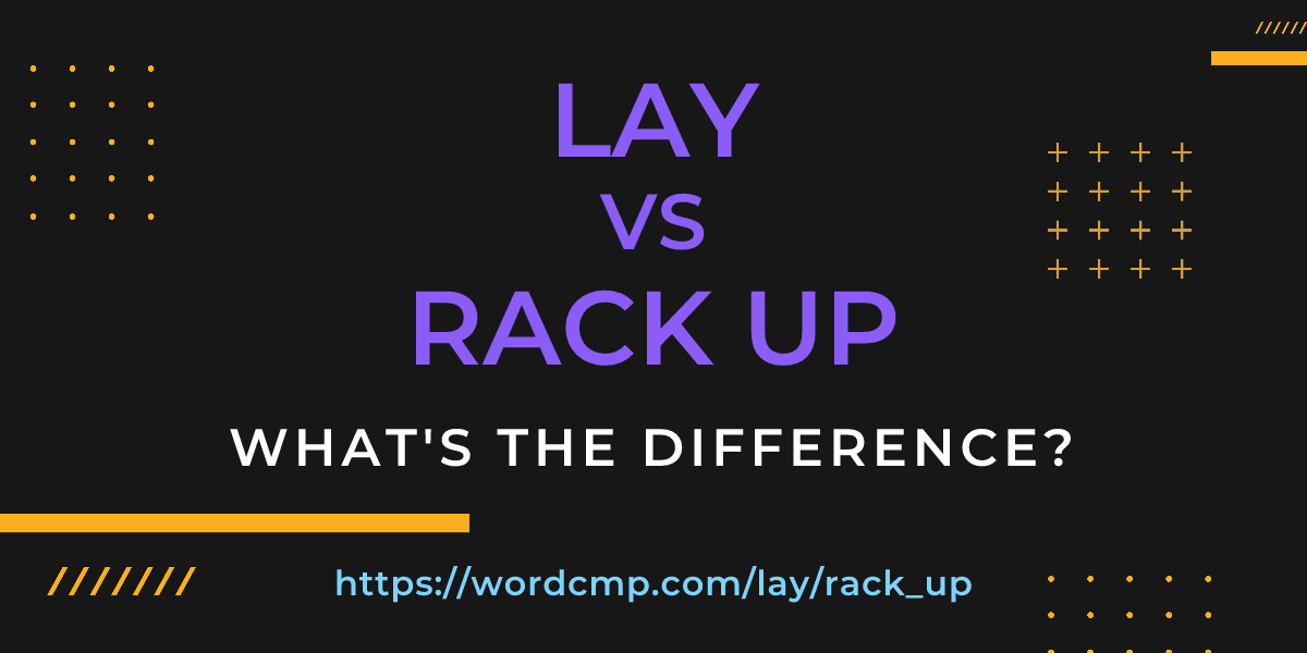 Difference between lay and rack up