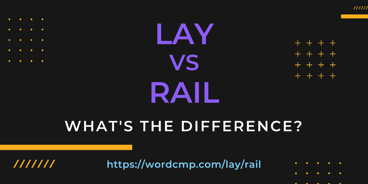 Difference between lay and rail
