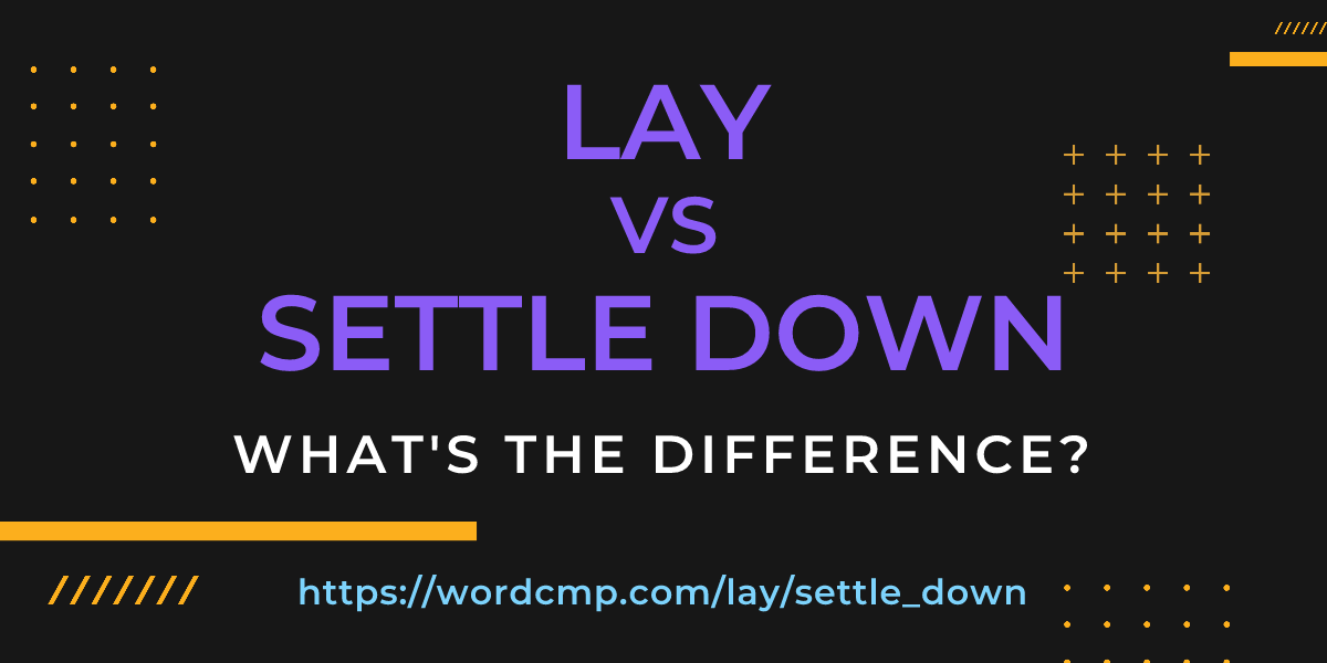 Difference between lay and settle down