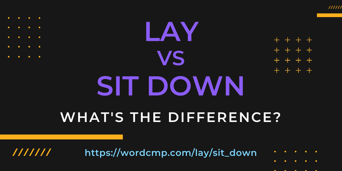 Difference between lay and sit down