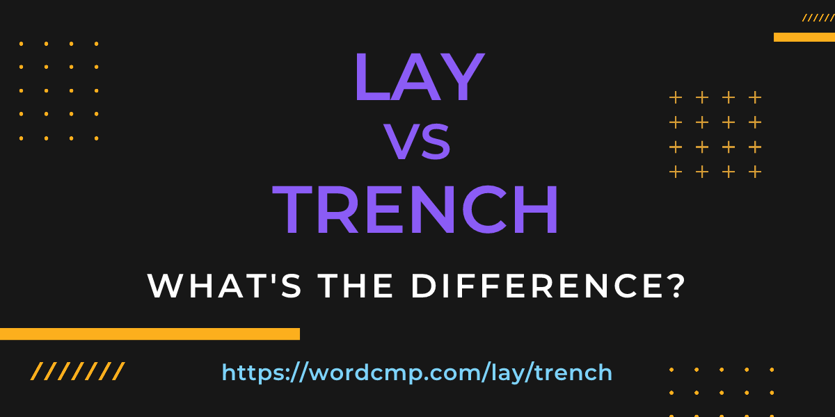 Difference between lay and trench