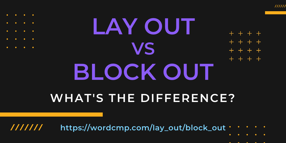 Difference between lay out and block out