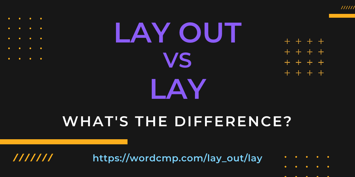 Difference between lay out and lay