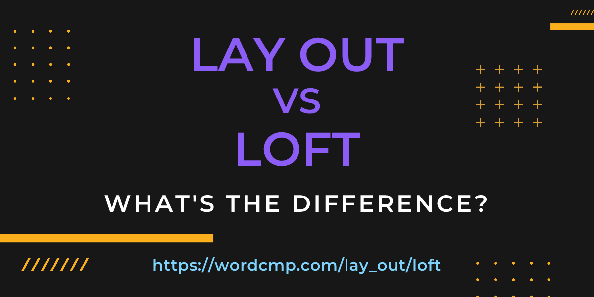 Difference between lay out and loft