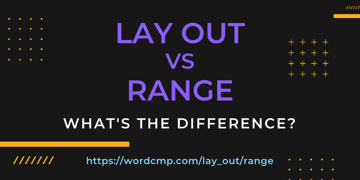 Difference between lay out and range