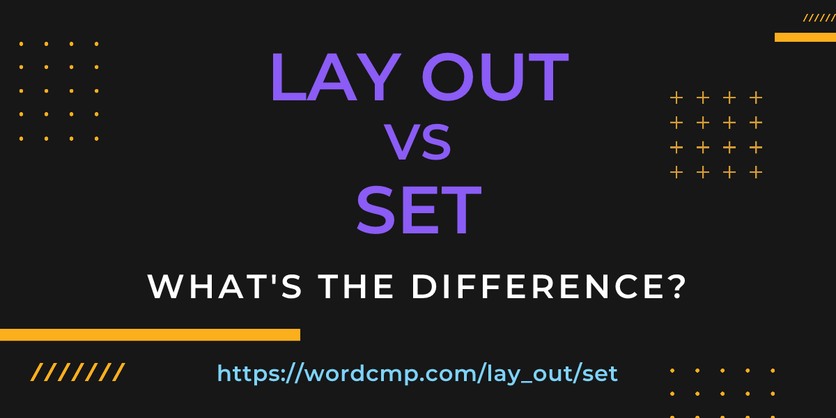 Difference between lay out and set