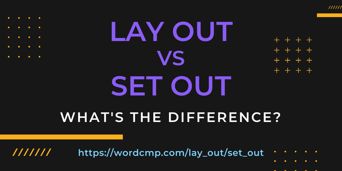 Difference between lay out and set out