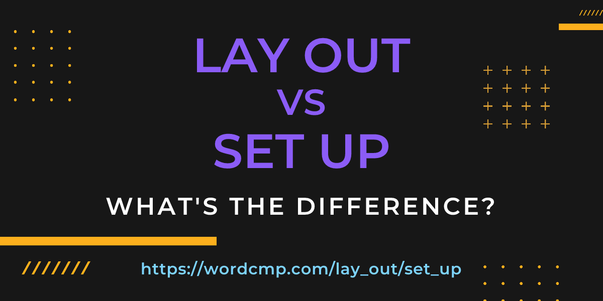 Difference between lay out and set up