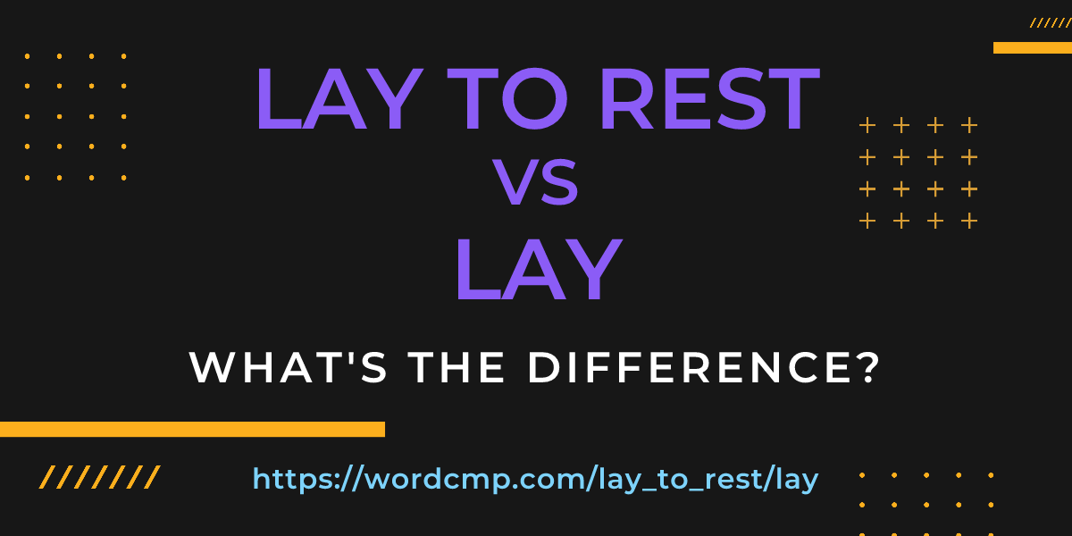 Difference between lay to rest and lay