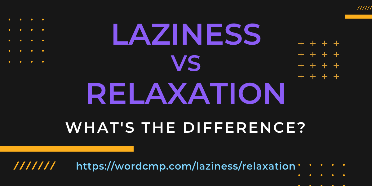 Difference between laziness and relaxation