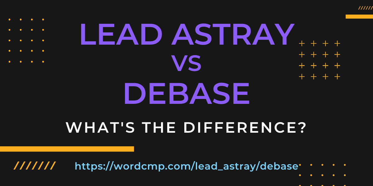 Difference between lead astray and debase