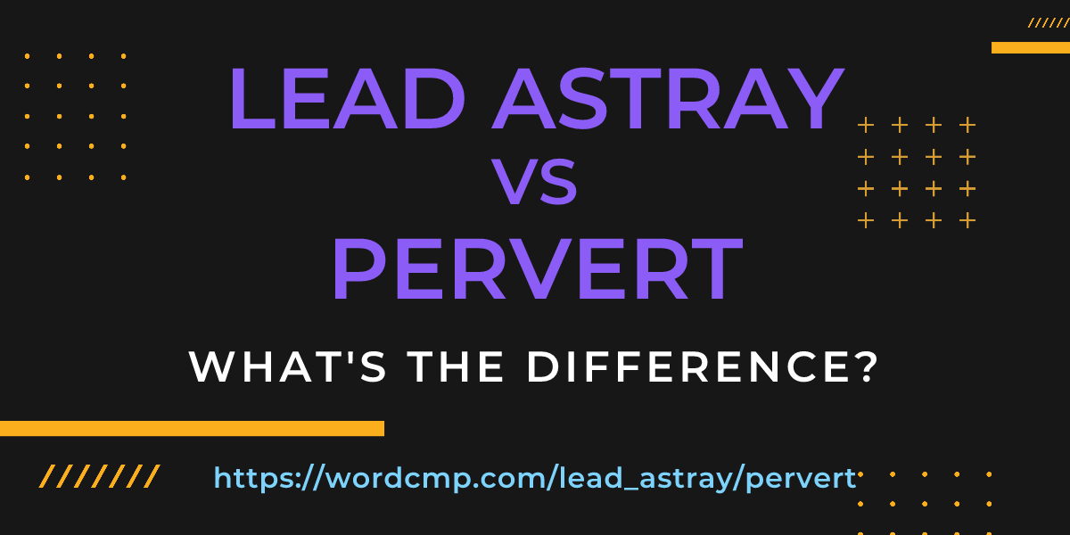Difference between lead astray and pervert