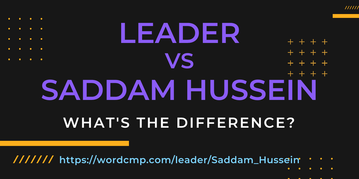 Difference between leader and Saddam Hussein
