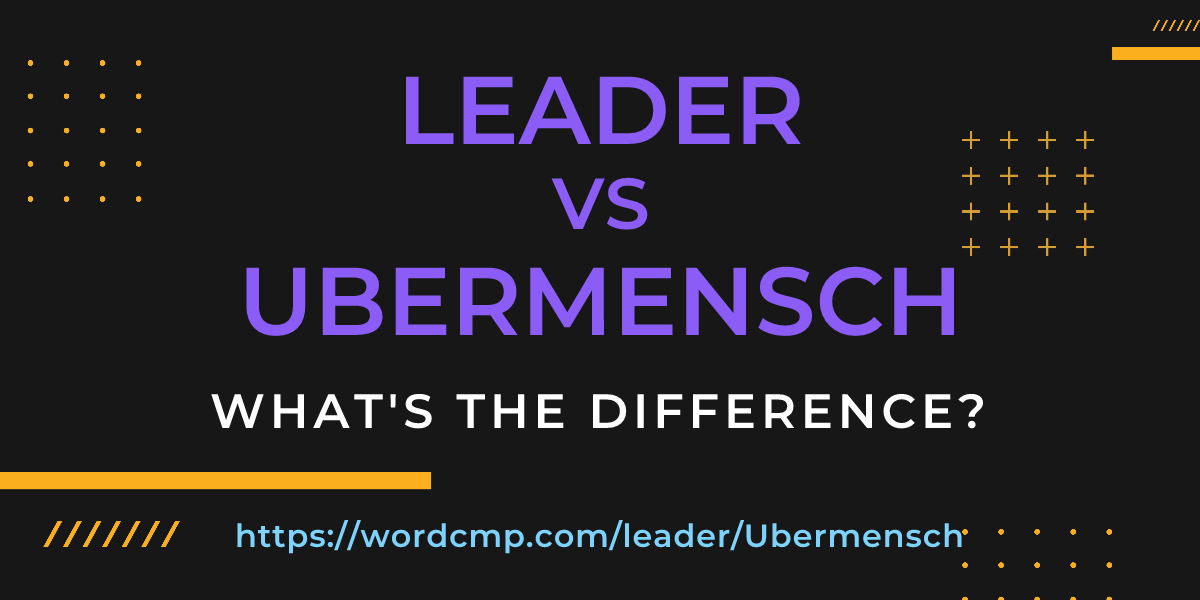 Difference between leader and Ubermensch