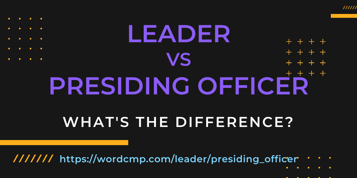 Difference between leader and presiding officer