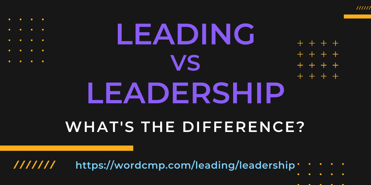 Difference between leading and leadership