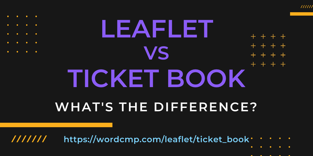 Difference between leaflet and ticket book