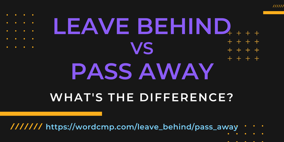 Difference between leave behind and pass away