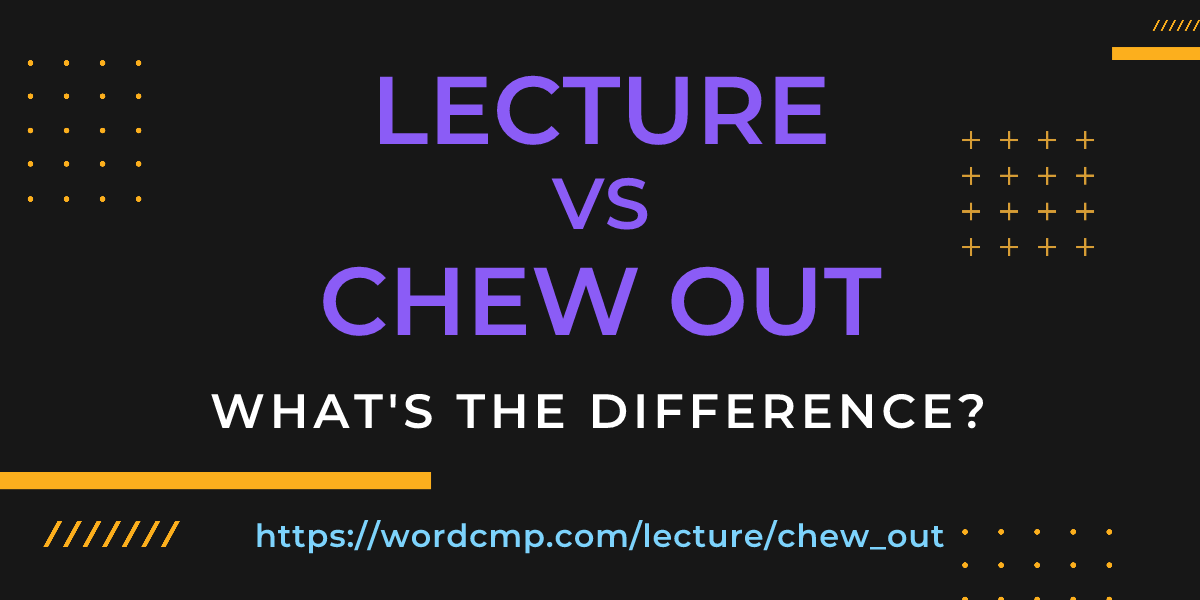Difference between lecture and chew out