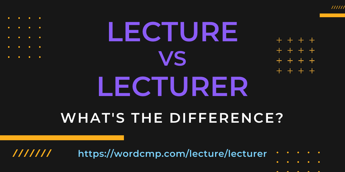 Difference between lecture and lecturer