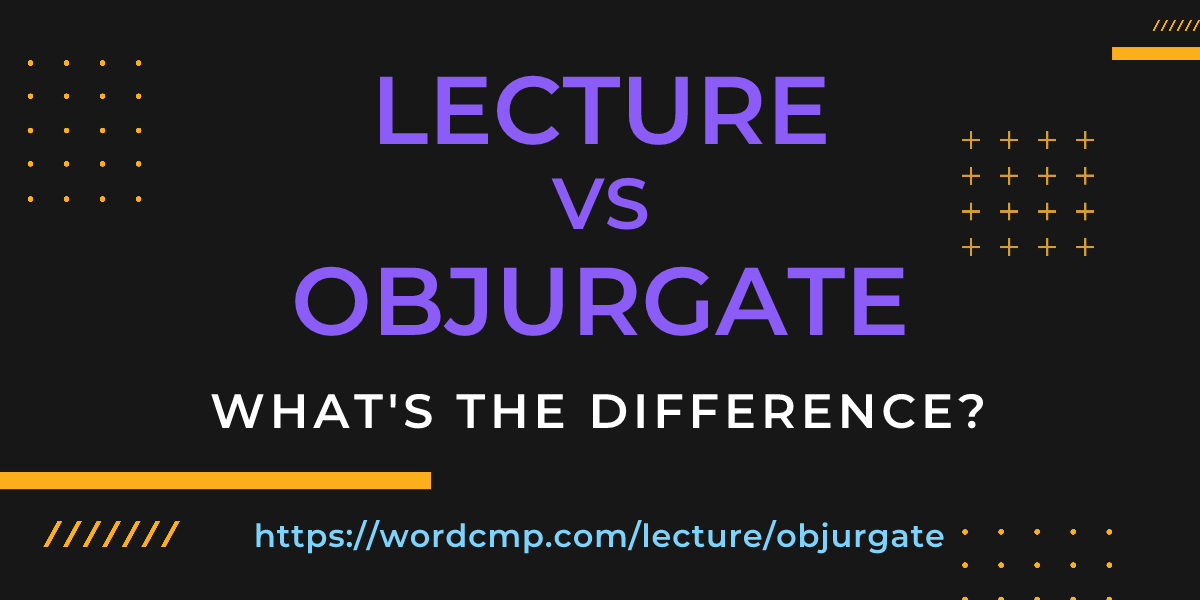 Difference between lecture and objurgate