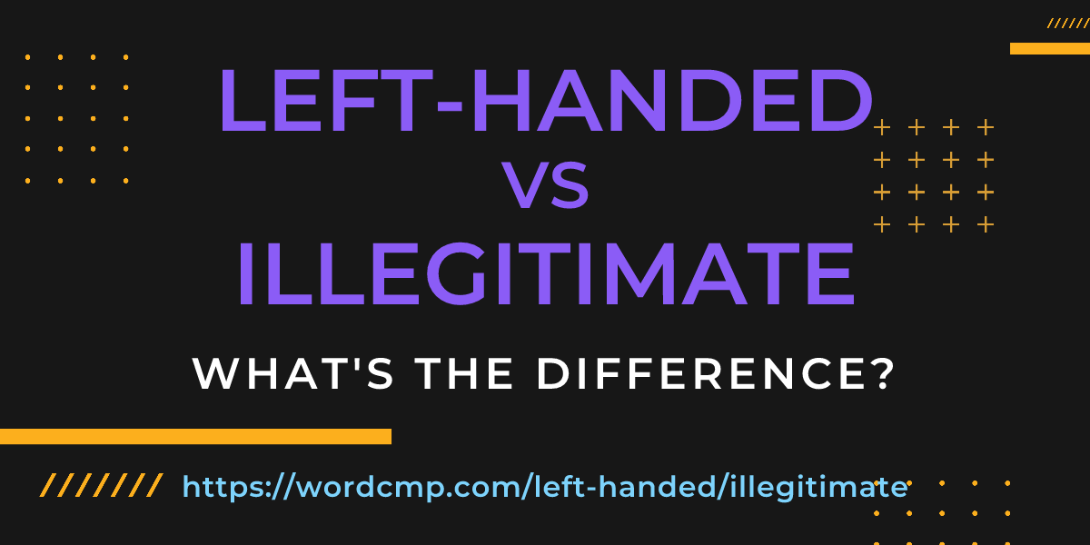 Difference between left-handed and illegitimate