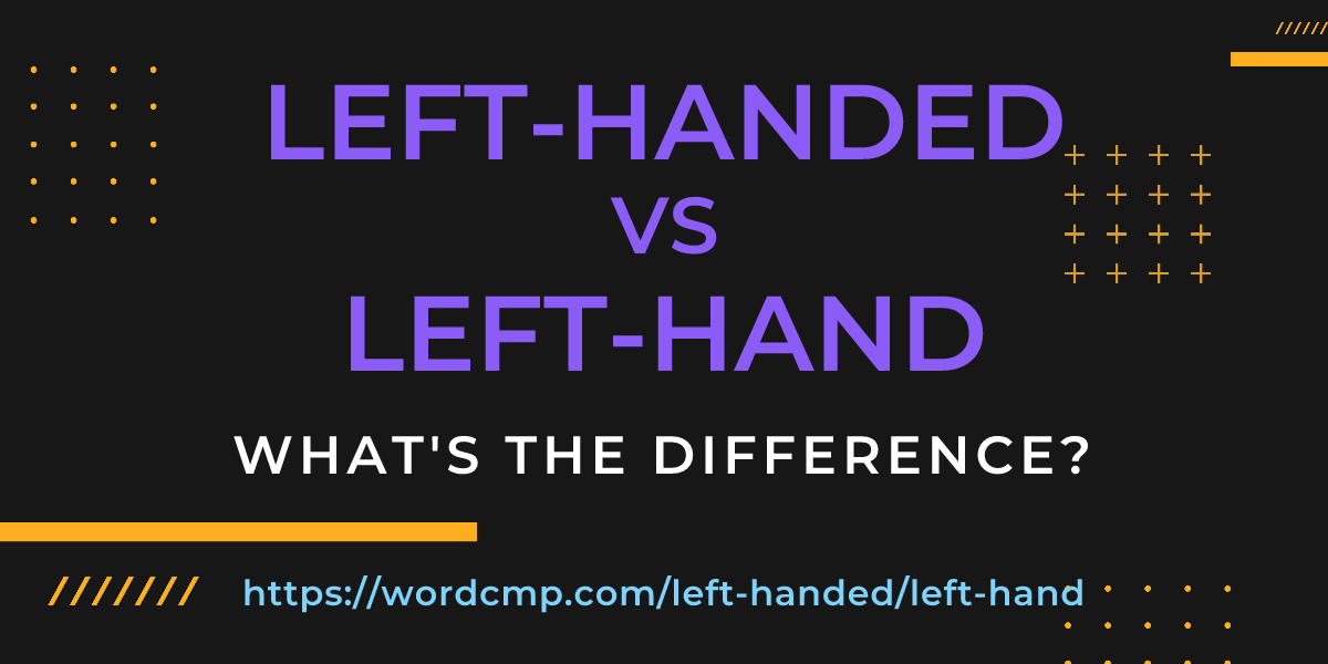 Difference between left-handed and left-hand