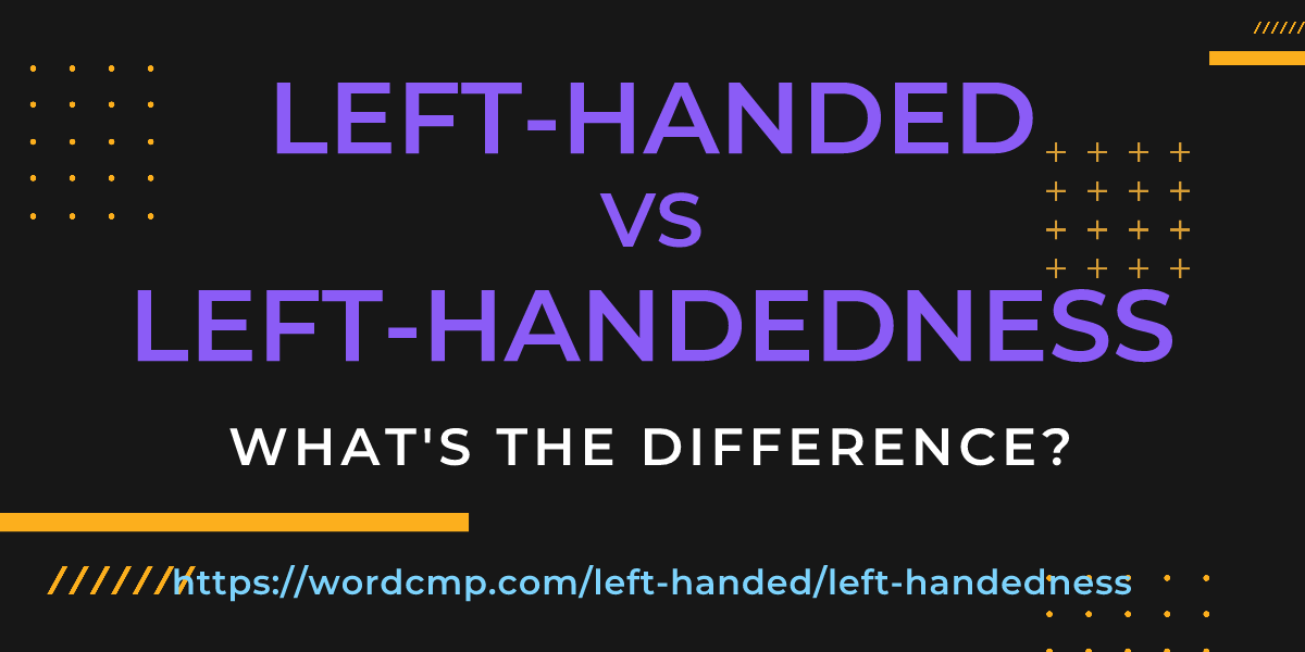 Difference between left-handed and left-handedness