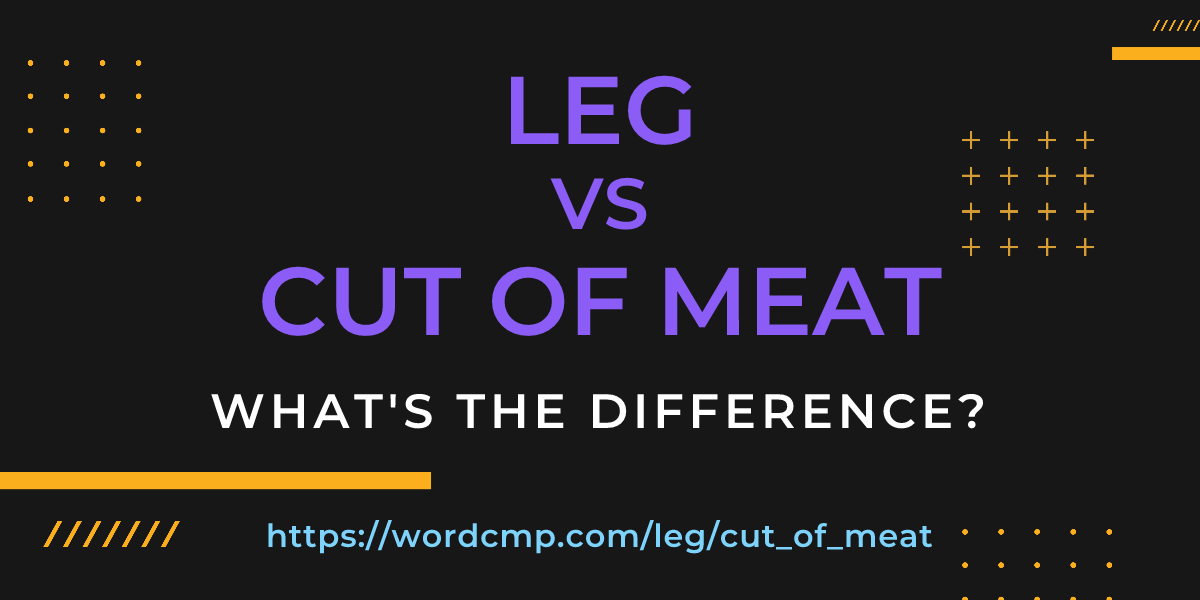 Difference between leg and cut of meat