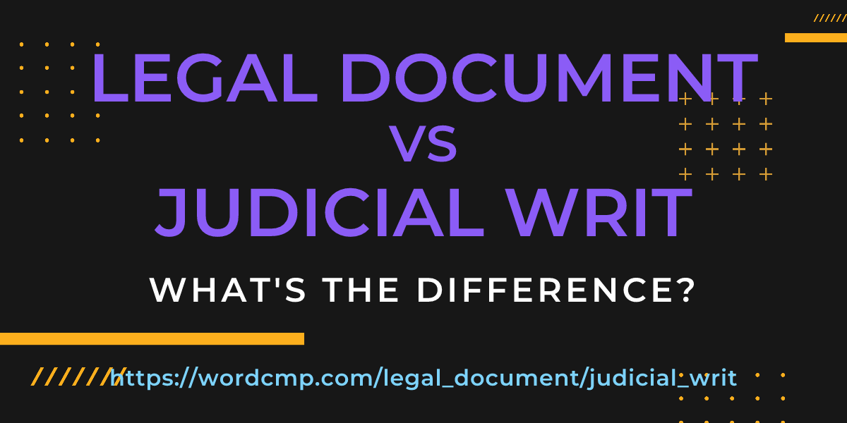 Difference between legal document and judicial writ