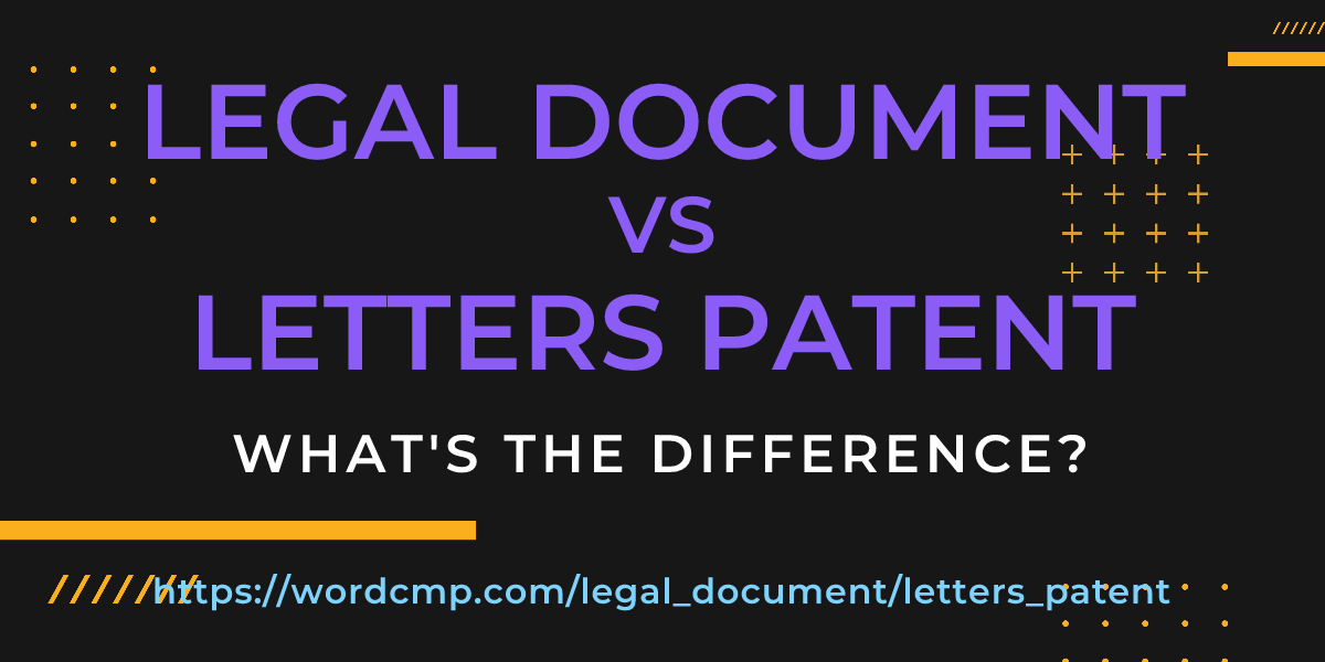Difference between legal document and letters patent